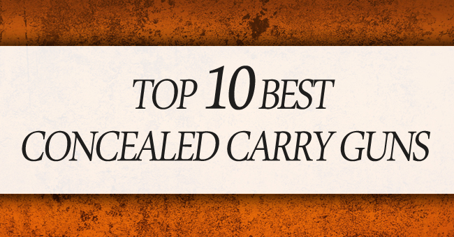 TOP 10 BEST CONCEALED CARRY GUNS