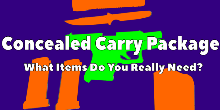 Concealed carry package what items do you really need