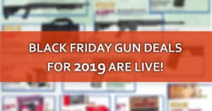 The Best BLACK FRIDAY Gun Deals And Ads For 2019