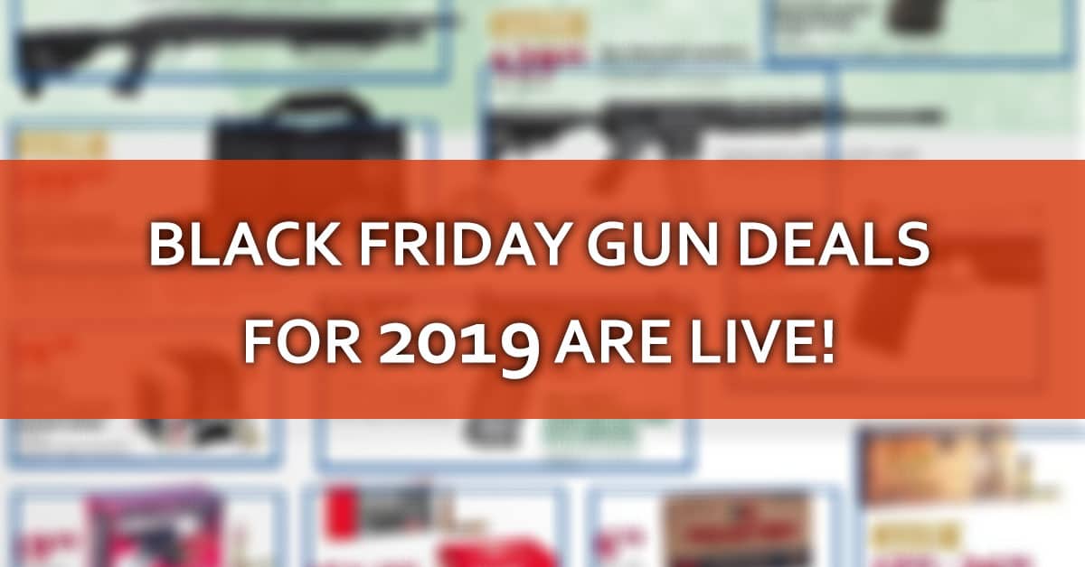 The Best BLACK FRIDAY Gun Deals And Ads For 2019 [UPDATED 11/26] – Concealed Nation